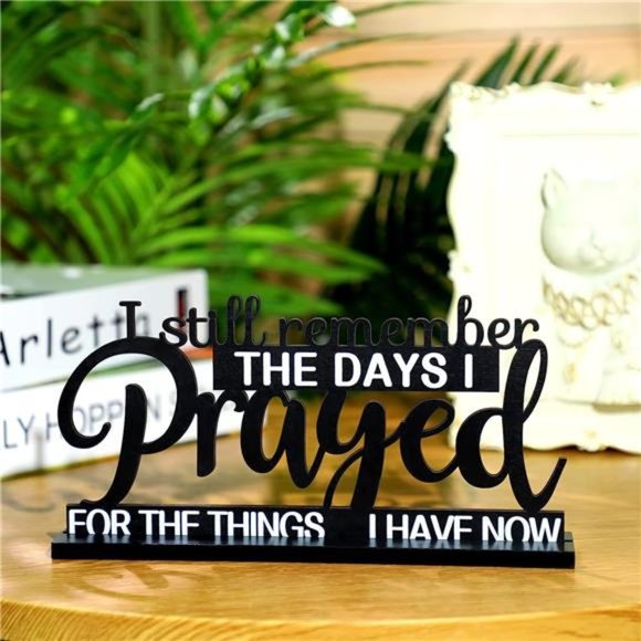 I Still Remember the Days I Prayed Sign Inspirational Table Blessed Signs Wood - Picture 2 of 6
